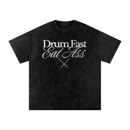 Drum Fast, Eat A***